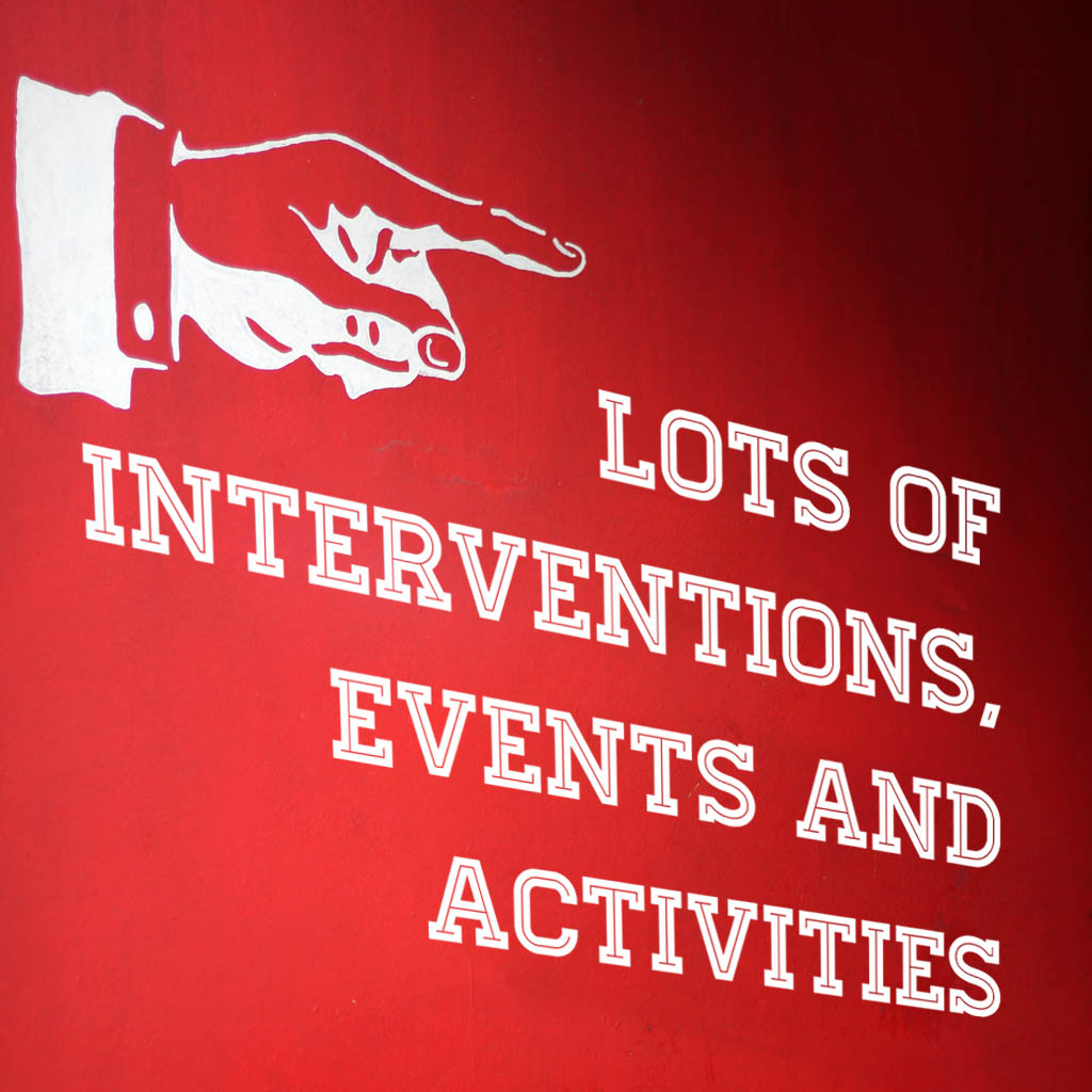 Lots of interventions, events and activities